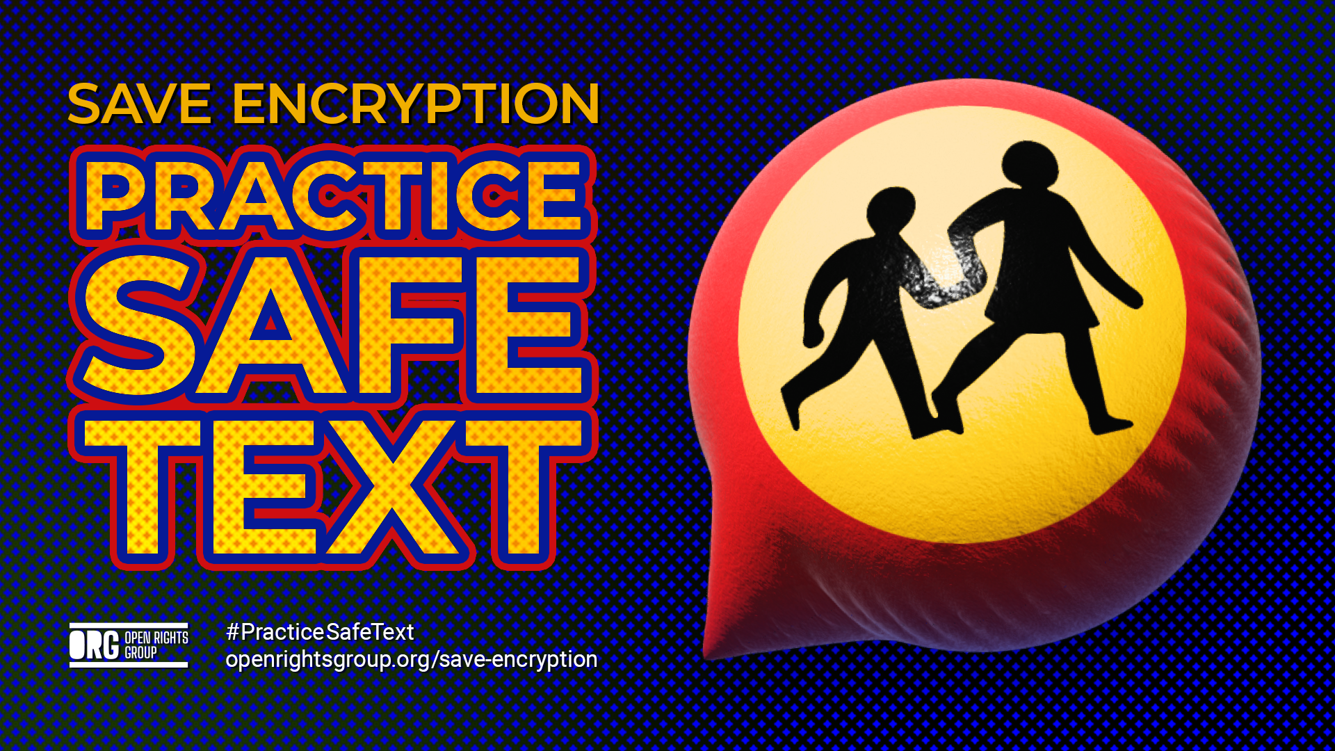 Image of a red and yellow message icon as a 3D baloon with a children crossing sign on the skin. Text reads: Save Encryption – Practice Safe Text.