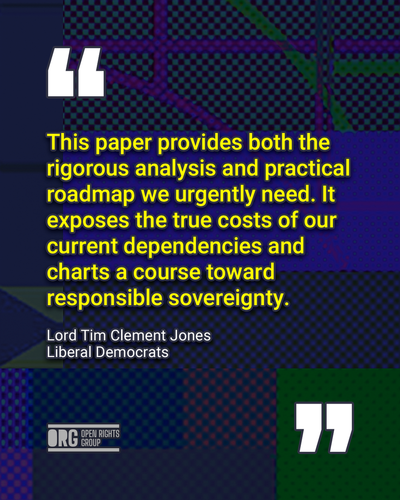 Quote: "This paper provides both the rigorous analysis and practical roadmap we urgently need. It exposes the true costs of our current dependencies and charts a course toward responsible sovereignty." from Lord Tim Clement Jones, Liberal Democrats.

Background: Abstract series of shapes and checkboard patterns in different colours.